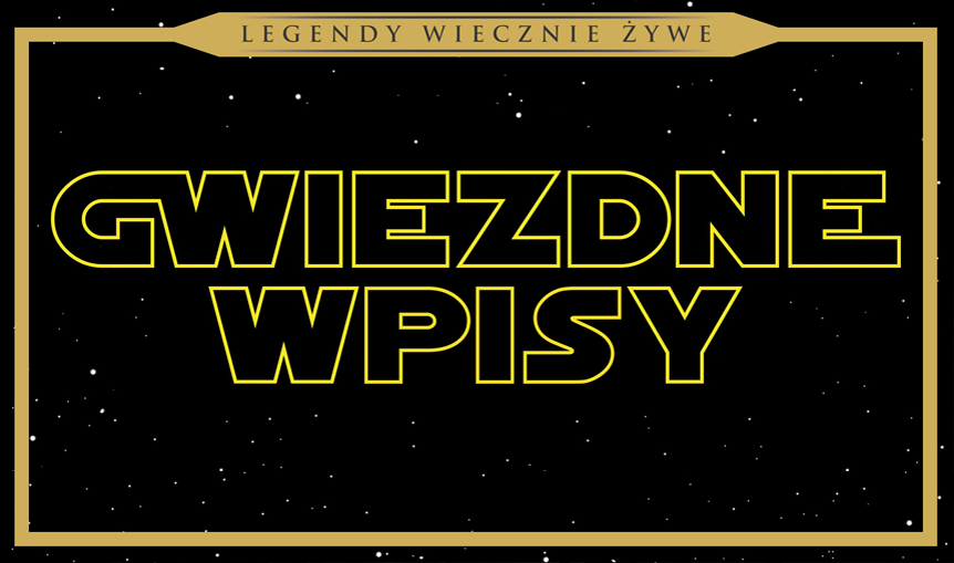 Gwiezdne Wpisy #2: Moc jest silna w tych legendach