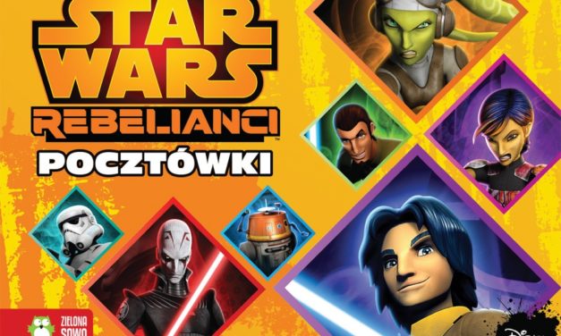 RECENZJA WYDAWNICTWA – Star Wars Rebelianci Pocztówki