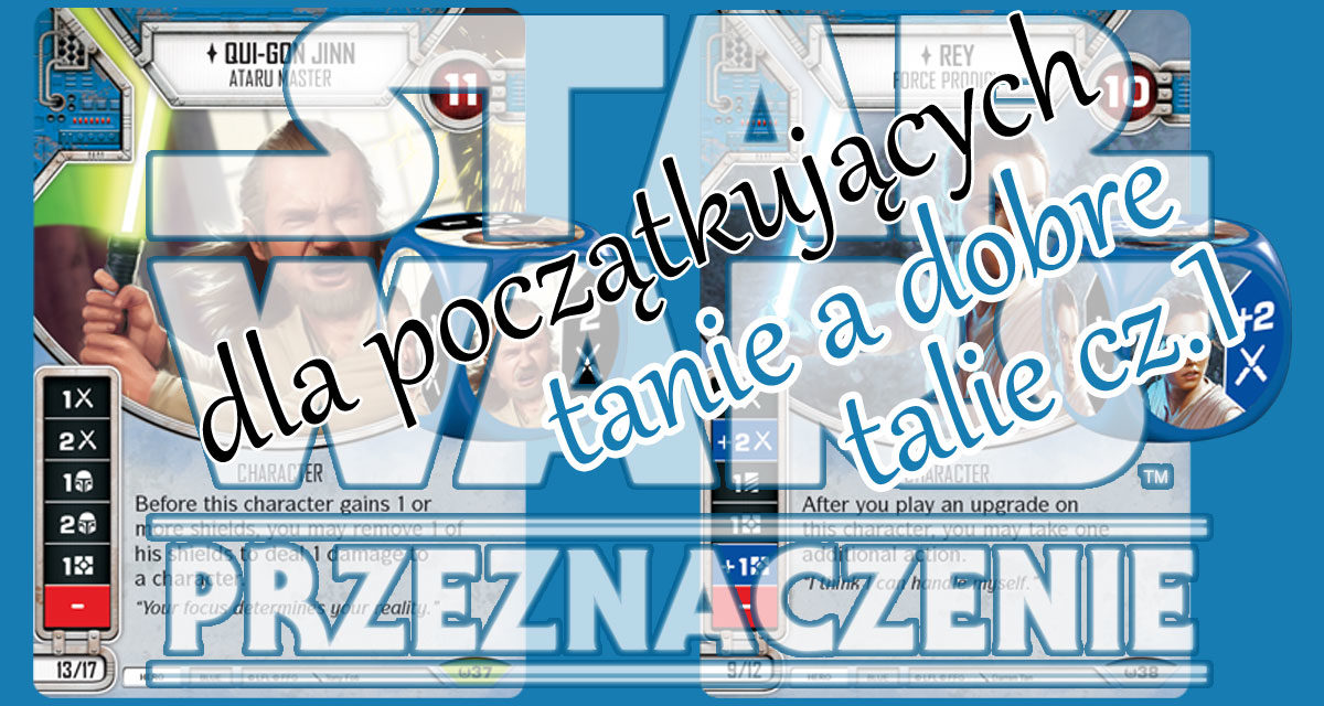 Star Wars Przeznaczenie dla początkujących – tania, a dobra talia cz.1