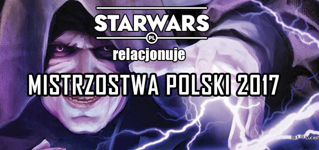 RELACJA – Mistrzostwa Polski Star Wars: Przeznaczenie 2017
