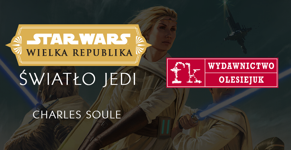 Jest nowy wydawca książek Star Wars w Polsce! Wielka Republika już w maju!!