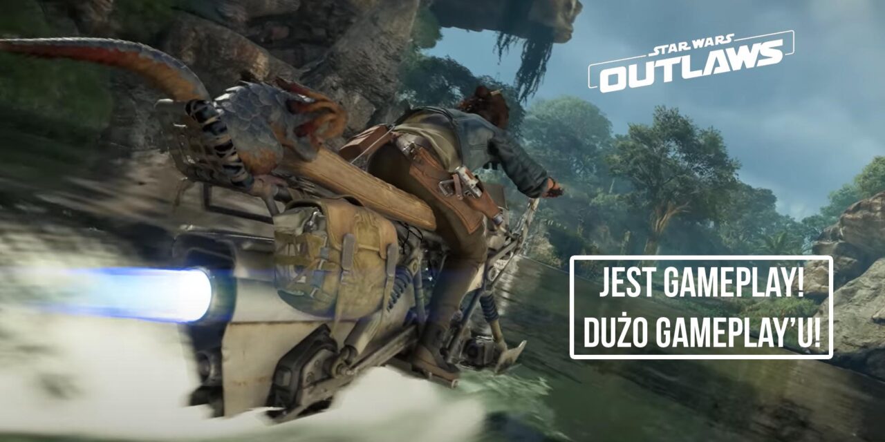 Dużo gameplay’u i inne materiały | „Star Wars Outlaws”